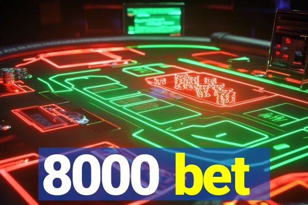 8000 bet